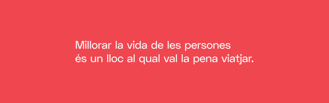 Millorar la vida de les persones és un lloc a qual val la pena viatjar